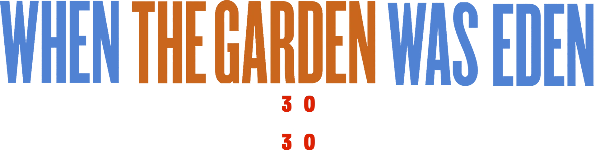 When The Garden Was Eden