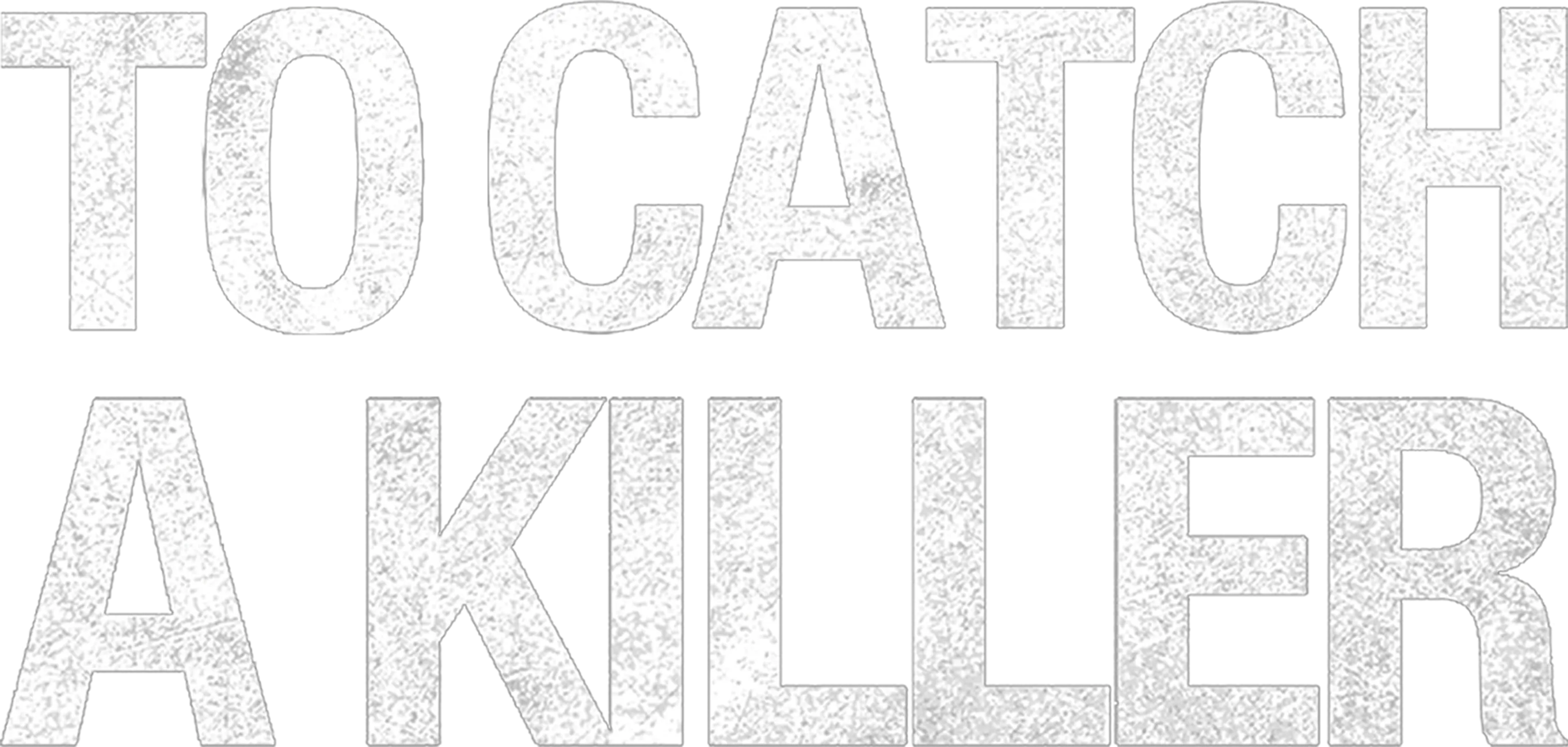 To Catch a Killer