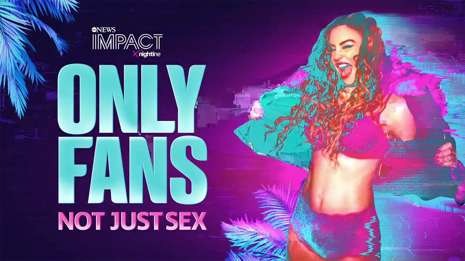 thumbnail - IMPACT x Nightline: OnlyFans: Not Just Sex
