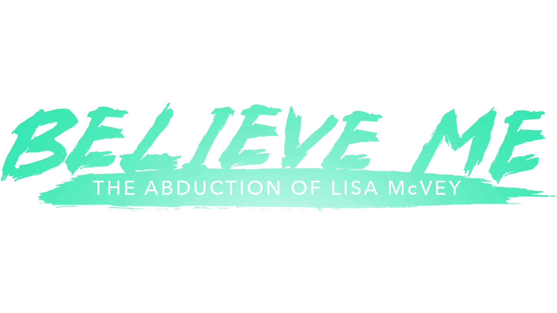 Believe Me: The Abduction of Lisa McVey