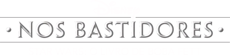 Nos Bastidores / Star Wars: O Livro de Boba Fett