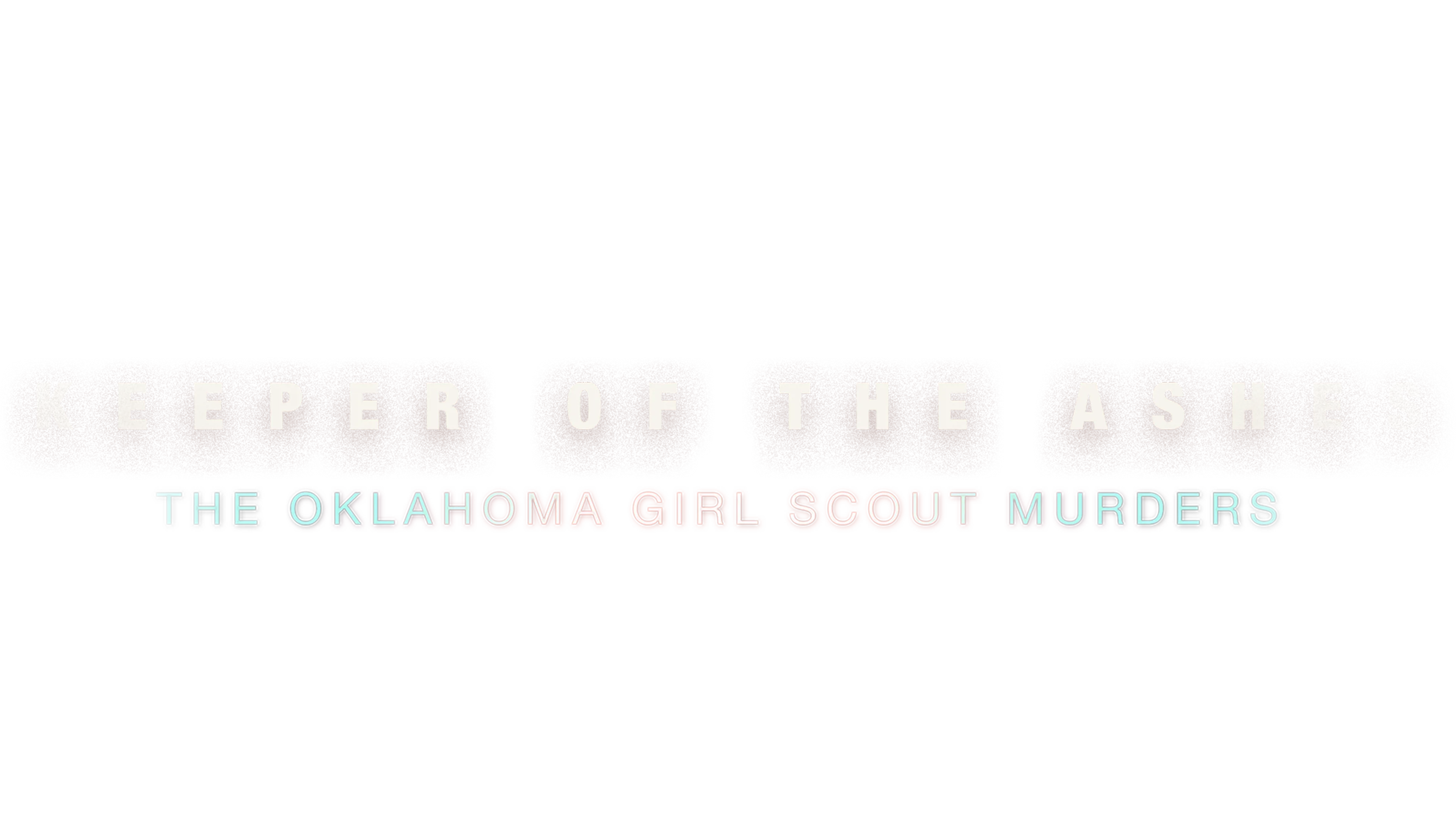 Keeper of the Ashes: The Oklahoma Girl Scout Murders