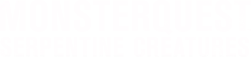 MonsterQuest: Serpentine Creatures