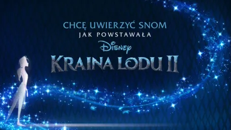 thumbnail - Chcę uwierzyć snom: jak powstawała Kraina lodu 2