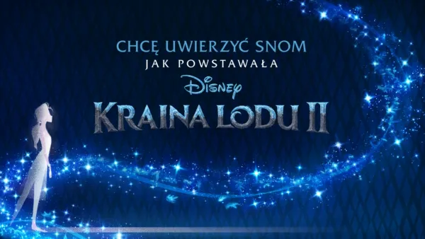 thumbnail - Chcę uwierzyć snom: jak powstawała Kraina lodu 2