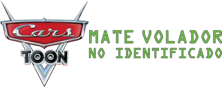 Cars Toon: MVNI - Mate Volador No Identificado