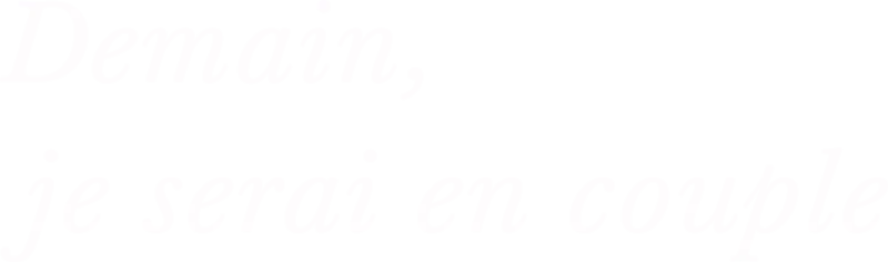 Demain, je serai en couple