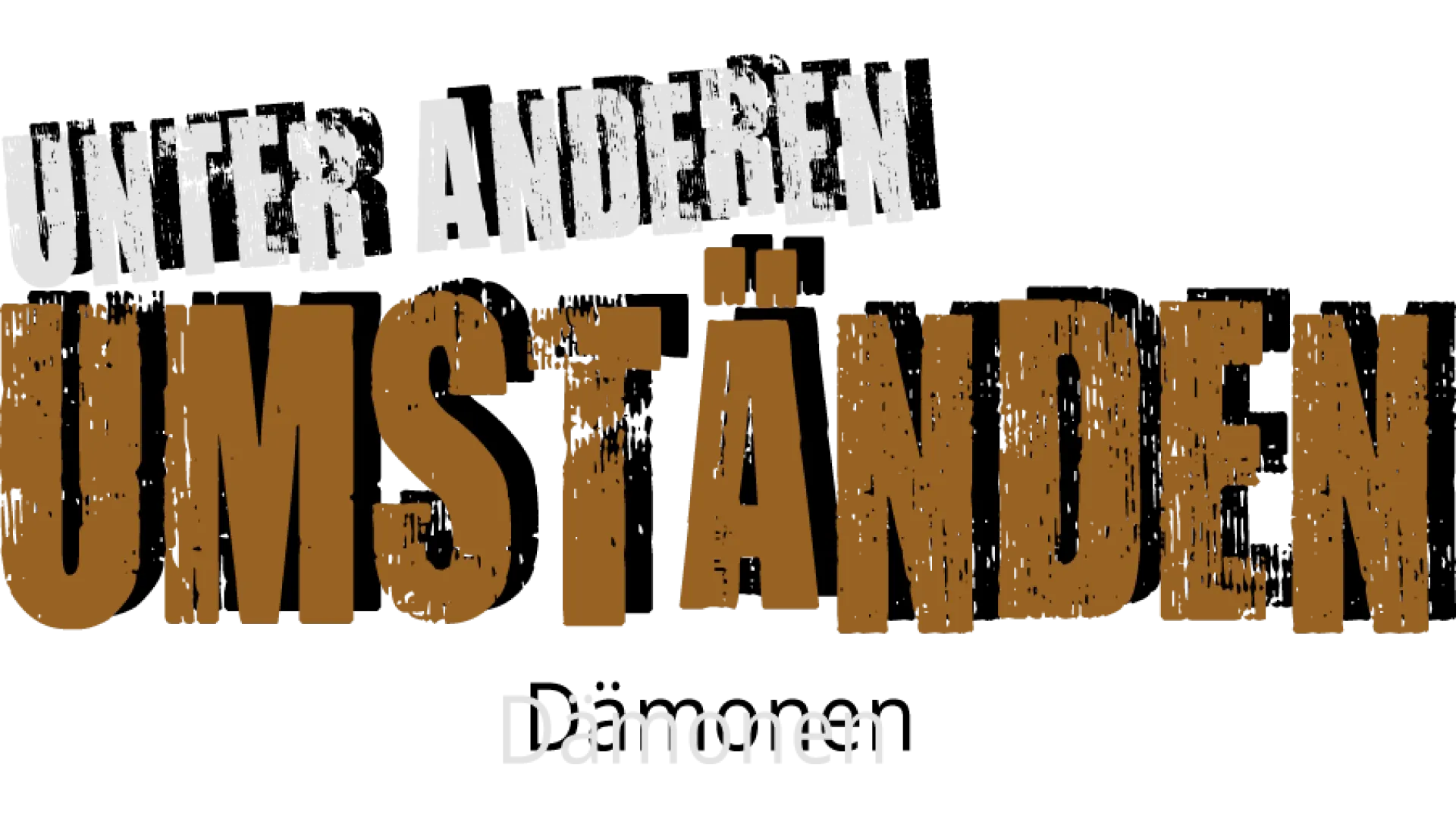 Unter anderen Umständen - Dämonen