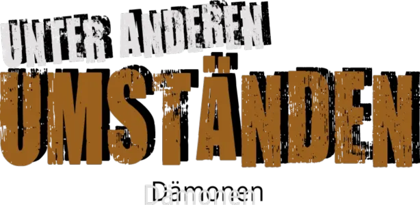 Unter anderen Umständen - Dämonen