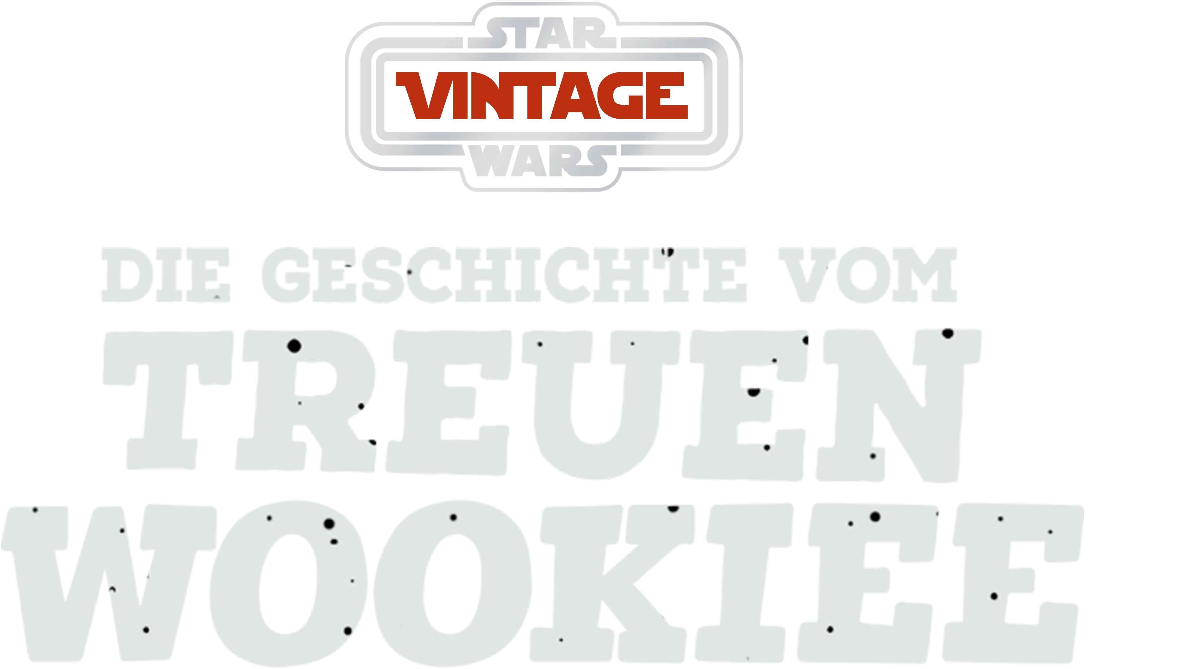 Star Wars Vintage: Die Geschichte vom treuen Wookiee