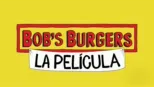 thumbnail - Bob´s Burgers - La Película