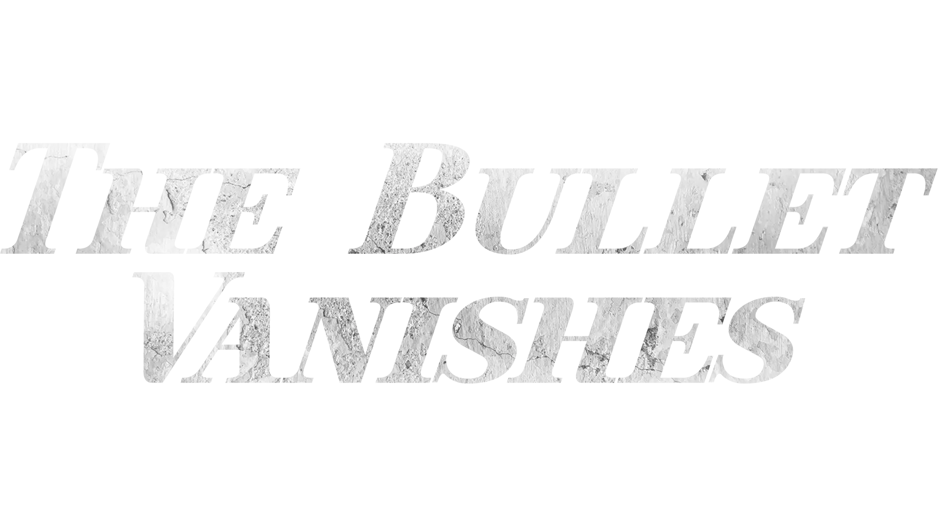 The Bullet Vanishes