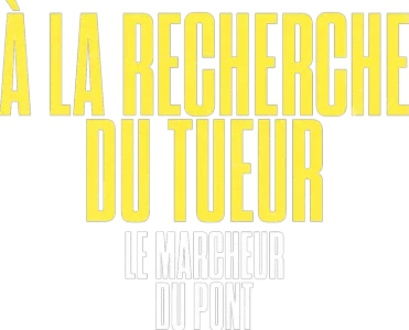 À la recherche du tueur : le marcheur du pont