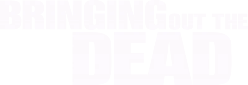 Bringing Out the Dead