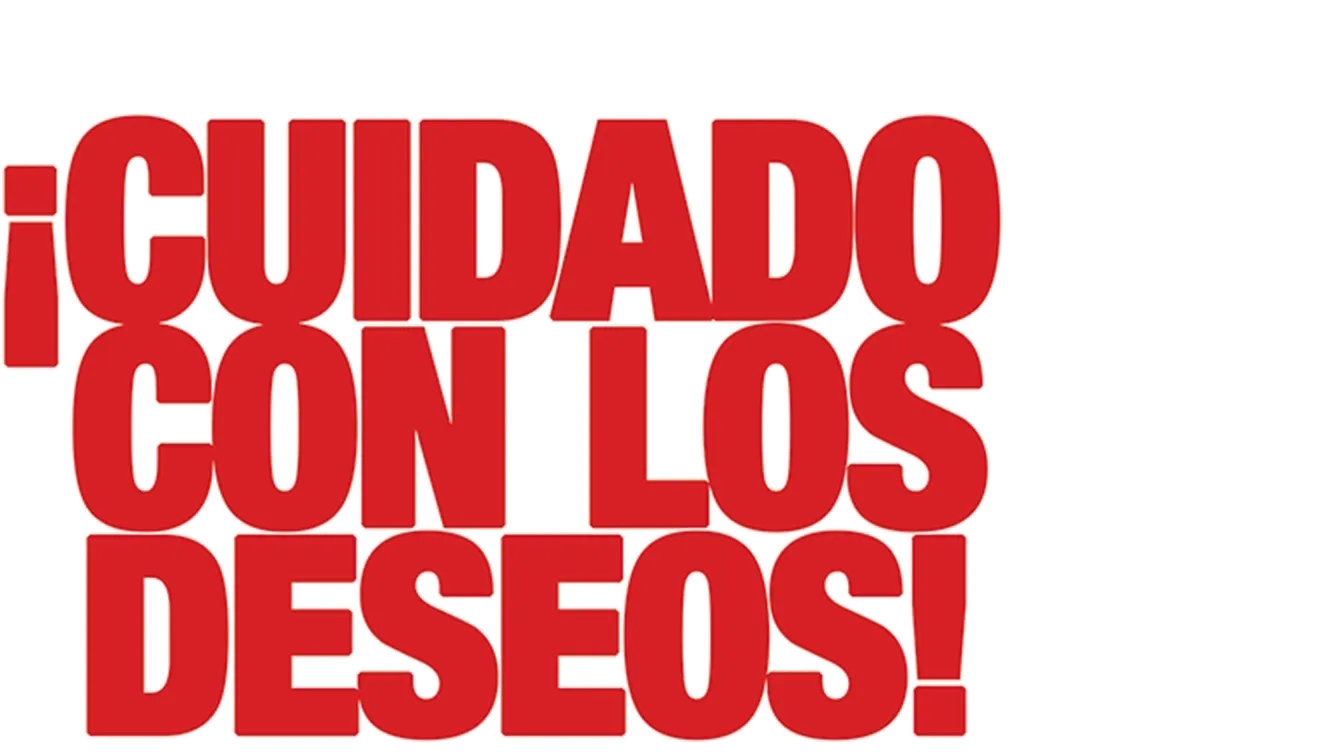 ¡Cuidado con los deseos!