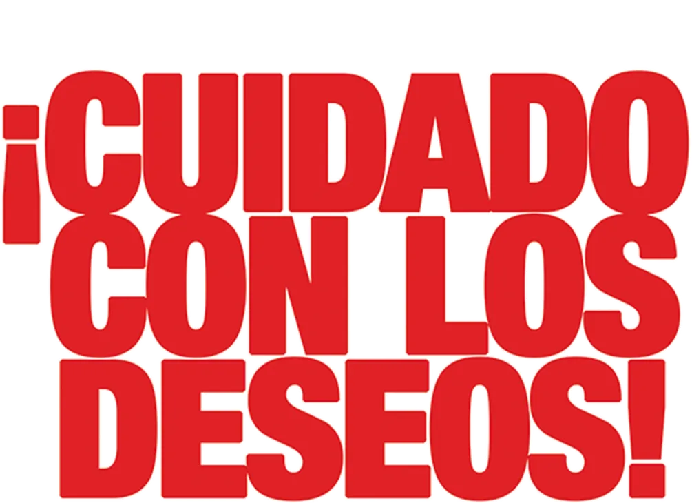¡Cuidado con los deseos!