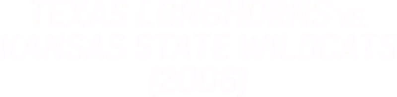 Texas vs. Kansas State (2006)