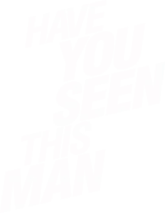 Have You Seen This Man
