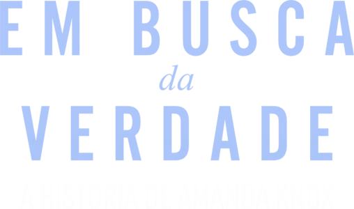 Em Busca da Verdade: A História de Amanda Knox