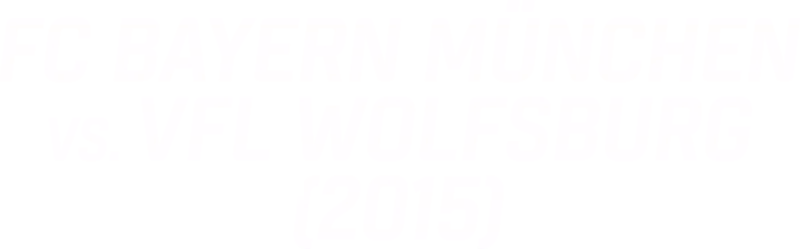 Fc Bayern Munchen vs. Vfl Wolfsburg