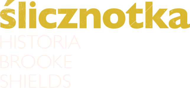 Ślicznotka: Historia Brooke Shields