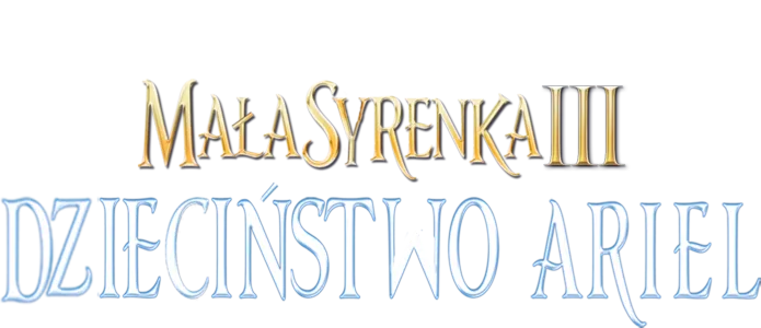 Mała Syrenka III: Dzieciństwo Ariel