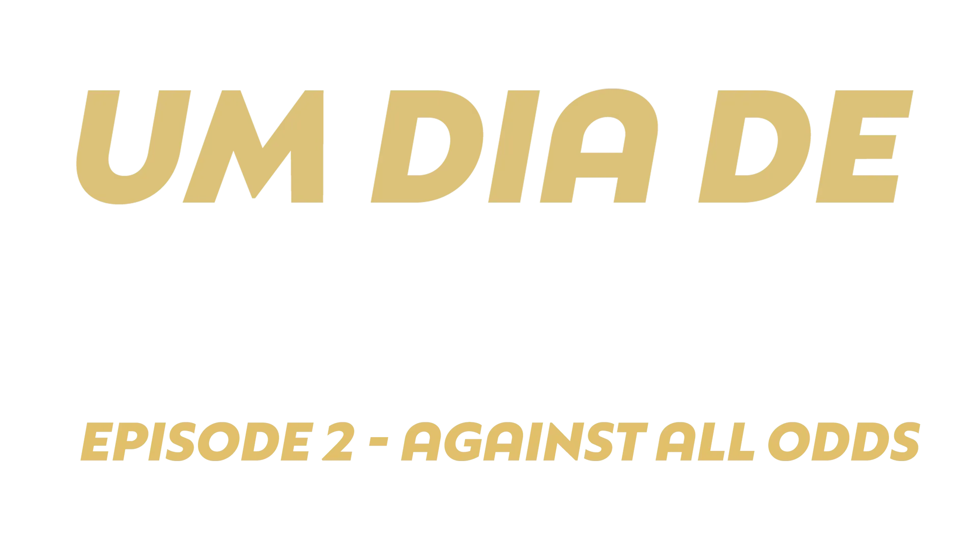 Um Dia De Futebol Part 2: Against All Odds