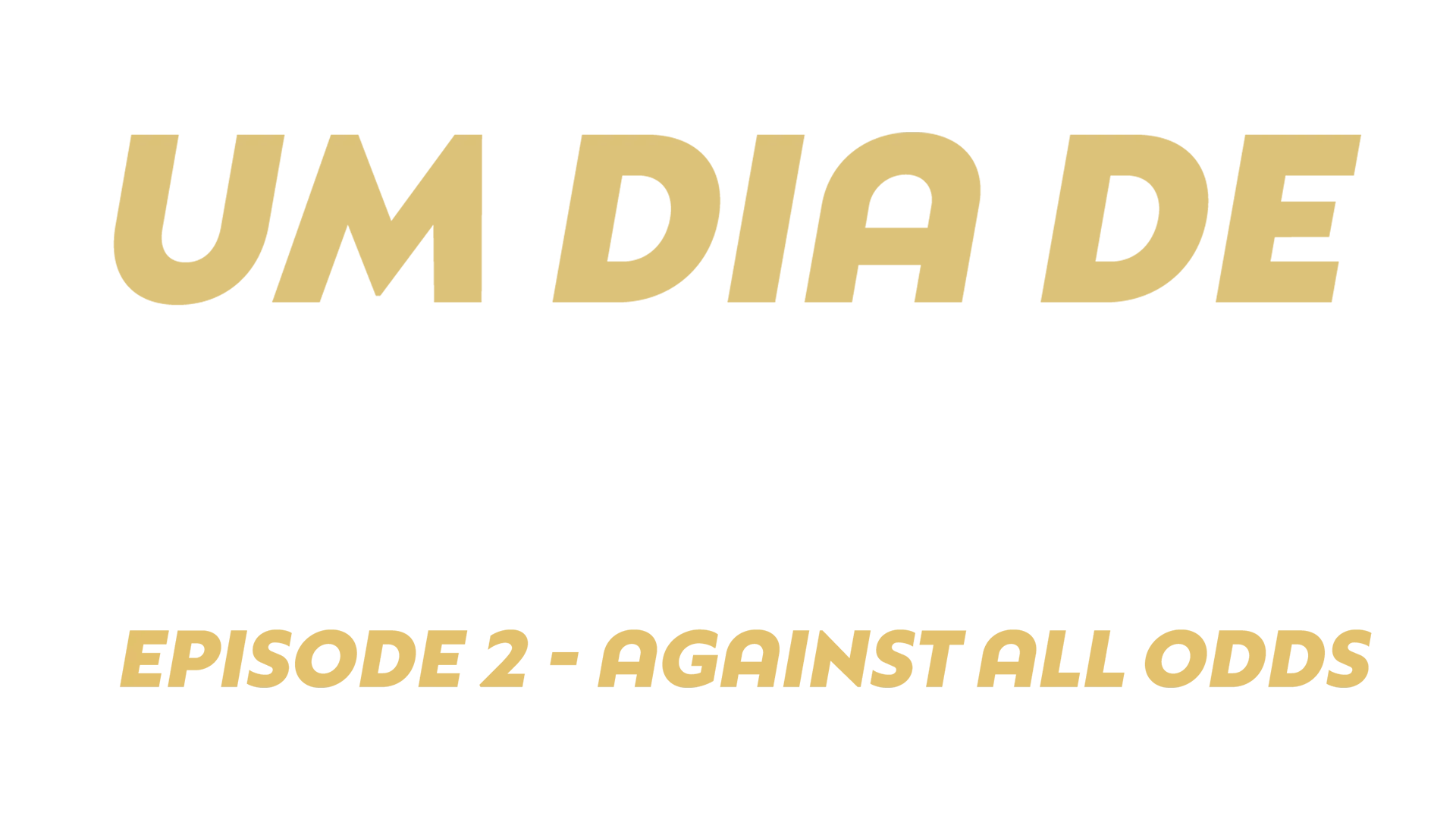 Um Dia De Futebol Part 2: Against All Odds