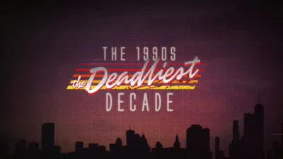 The 1990s: The Deadliest Decade