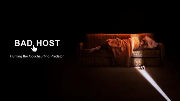 thumbnail - Bad Host: Hunting the Couchsurfing Predator