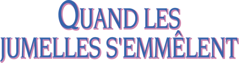 Quand les jumelles s'emmêlent