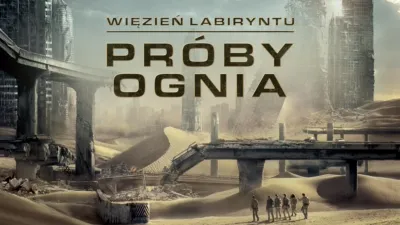 Więzień labiryntu: Próby ognia