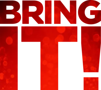 Bring It!