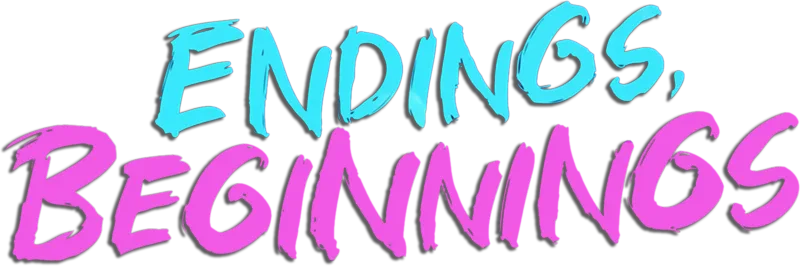 Endings, Beginnings