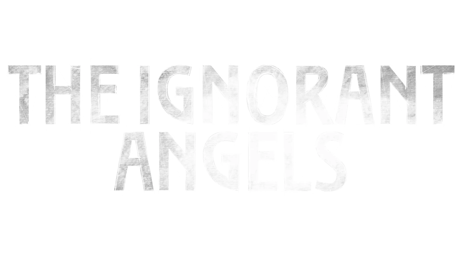 The Ignorant Angels