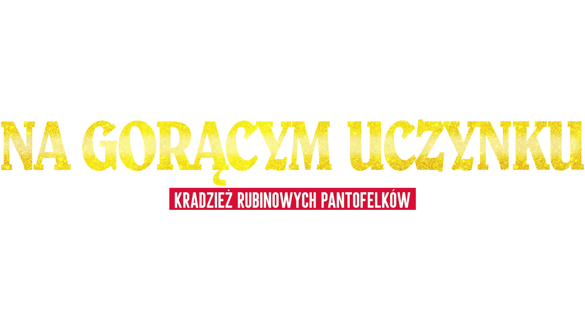 Na gorącym uczynku: Kradzież Rubinowych Pantofelków