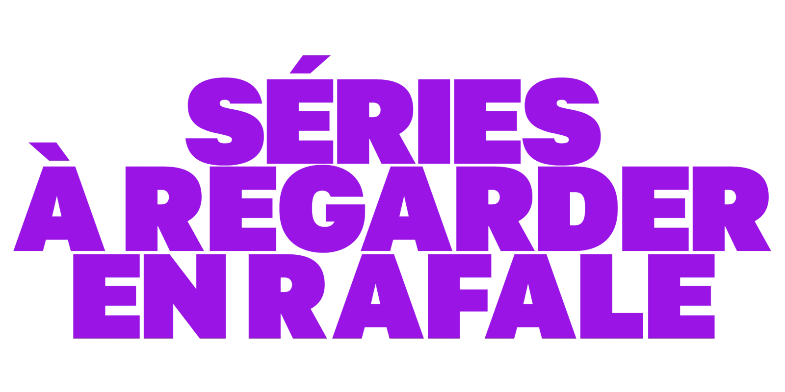 Séries à regarder en rafale