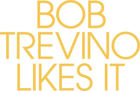 Bob Trevino Likes It