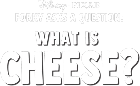 Forky Asks a Question: What is Cheese?