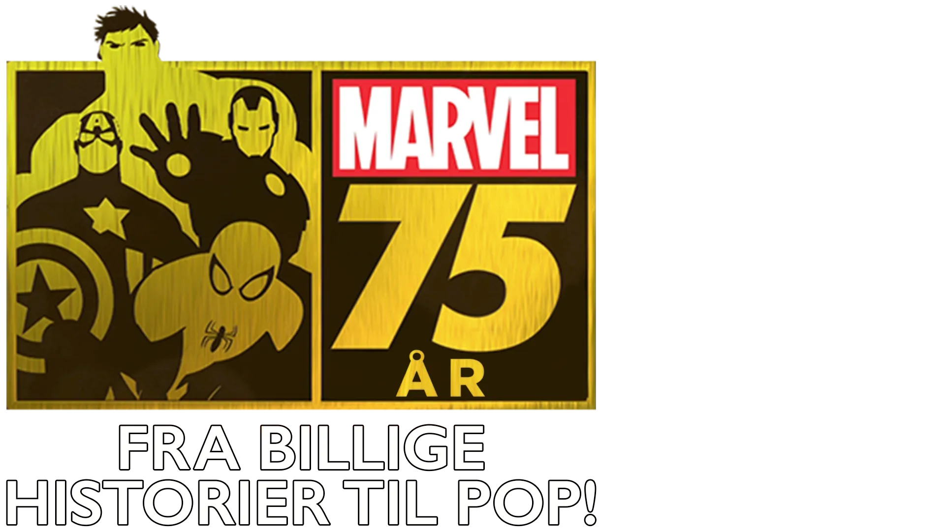 Marvel: 75 år fra billige historier til pop!