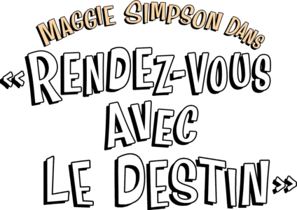 Maggie Simpson dans « Rendez-vous avec le destin »