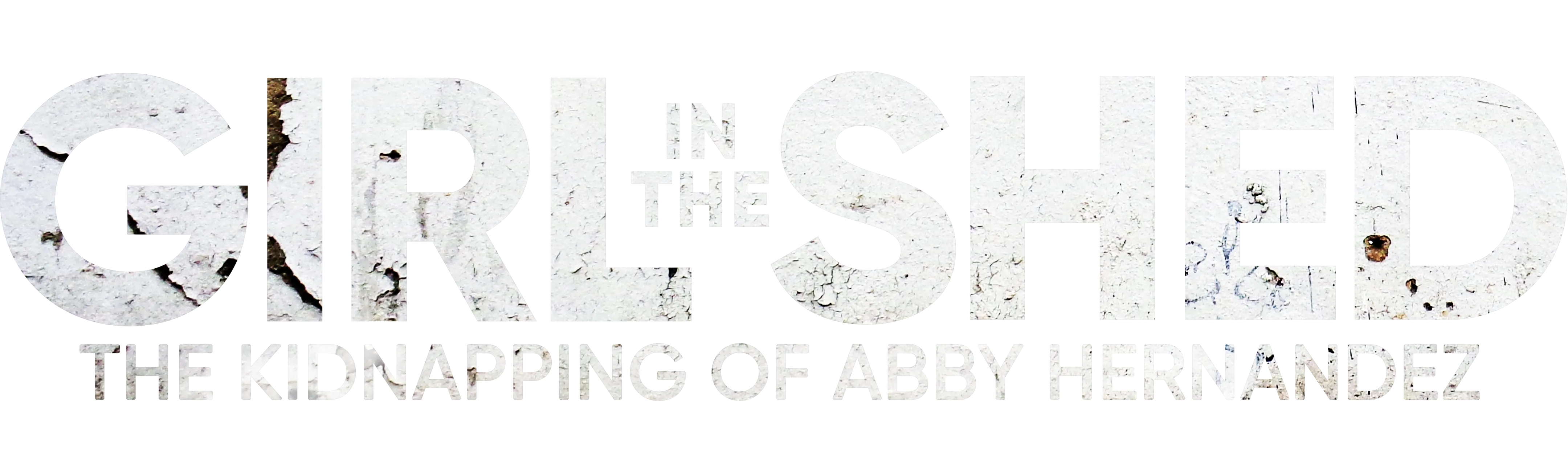 Girl in the Shed: The Kidnapping of Abby Hernandez