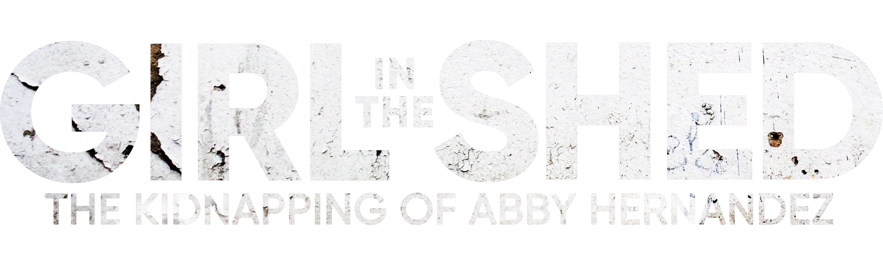 Girl in the Shed: The Kidnapping of Abby Hernandez