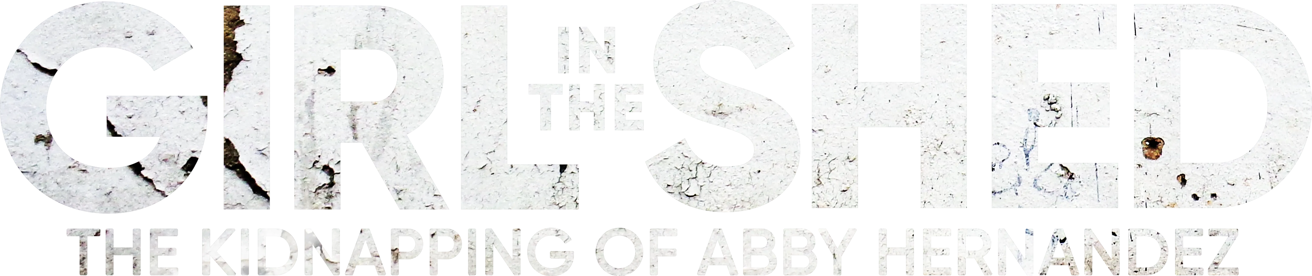 Girl in the Shed: The Kidnapping of Abby Hernandez
