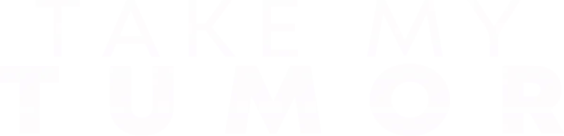 Take My Tumor