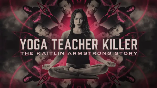 thumbnail - Yoga Teacher Killer: The Kaitlin Armstrong Story