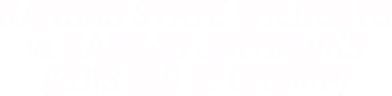 Kansas State vs. Kansas (2013 Big 12 Champ)