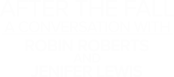 After the Fall: A Conversation with Robin Roberts and Jenifer Lewis