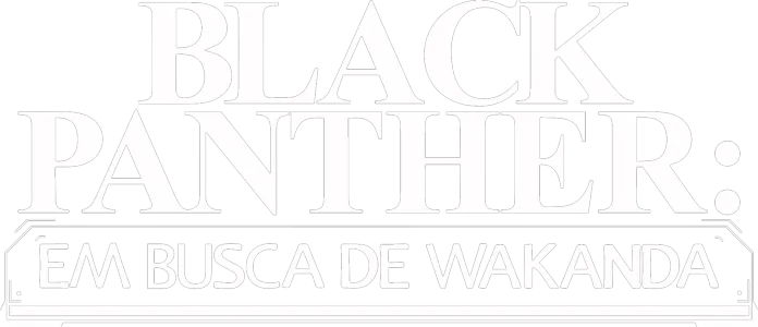 Black Panther: Em Busca de Wakanda