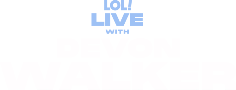 LOL Live with Devon Walker